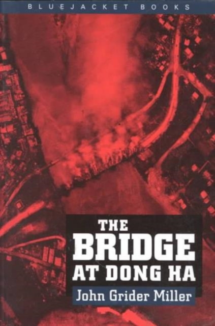 Bridge at Dong Ha - John Grider Miller