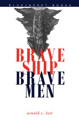 Brave Ship, Brave Men - Arnold S. Lott