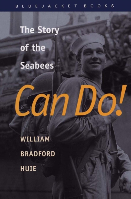 Can Do!: The Story of the Seabees - William Bradford Huie