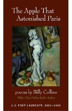 Poza produsului The Apple That Astonished Paris - Billy Collins