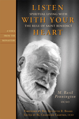 Listen with Your Heart: Spiritual Living with the Rule of St. Benedict - M. Basil Pennington