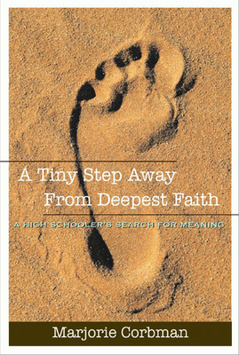 A Tiny Step Away from Deepest Faith: Teenager's Search for Meaning - Marjorie Corbman