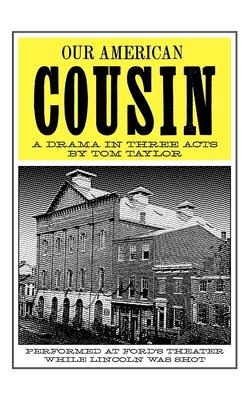 Our American Cousin: A Drama in Three Acts - Tom Taylor