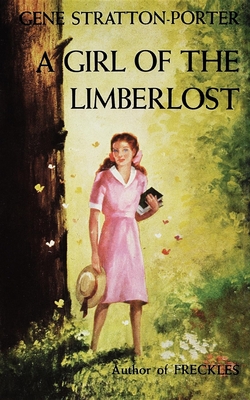 Girl of the Limberlost - Gene Stratton-porter