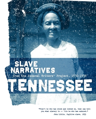 Tennessee Slave Narratives: Slave Narratives from the Federal Writers' Project 1936-1938 - Federal Writers' Project