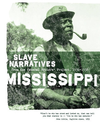 Mississippi Slave Narratives: Slave Narratives from the Federal Writers' Project 1936-1938 - Federal Writers' Project