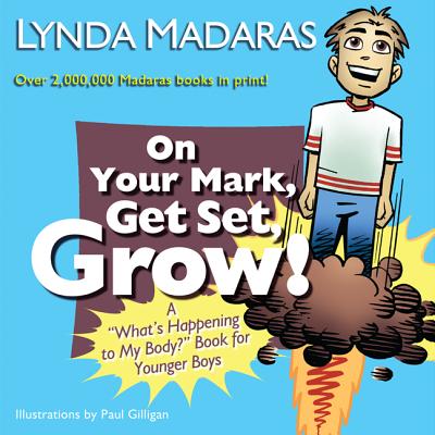 On Your Mark, Get Set, Grow!: A What's Happening to My Body? Book for Younger Boys - Lynda Madaras