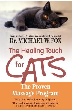 The Healing Touch for Cats: The Proven Massage Program - Michael W. Fox