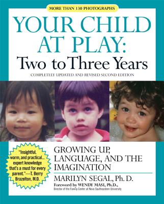 Your Child at Play: Two to Three Years: Growing Up, Language, and the Imagination - Marilyn Segal