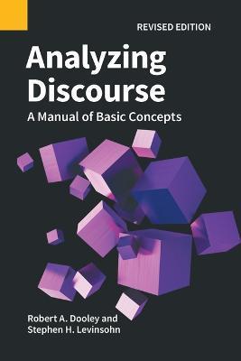Analyzing Discourse, Revised Edition: A Manual of Basic Concepts - Robert A. Dooley