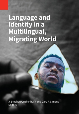 Language and Identity in a Multilingual, Migrating World - J. Stephen Quakenbush