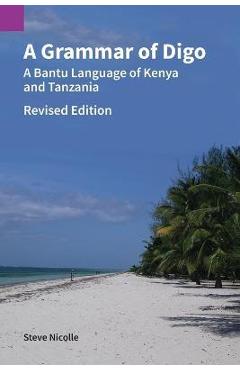 Coperta cărții 'A Grammar of Digo, Revised Edition: A Bantu Language of Kenya and Tanzania - Steve Nicolle'