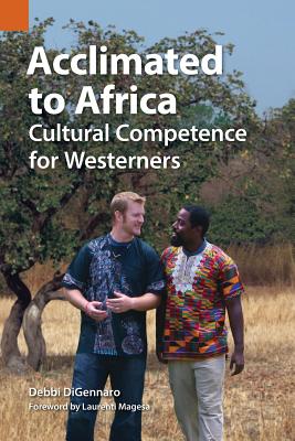 Acclimated to Africa: Cultural Competence for Westerners - Debbi Digennaro