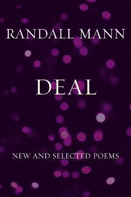 Deal: New and Selected Poems - Randall Mann