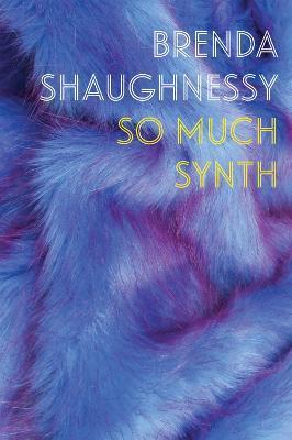 So Much Synth - Brenda Shaughnessy