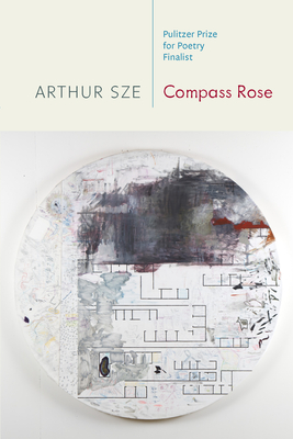 Compass Rose - Arthur Sze