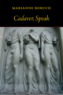 Cadaver, Speak - Marianne Boruch