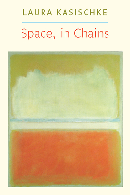 Space, in Chains - Laura Kasischke