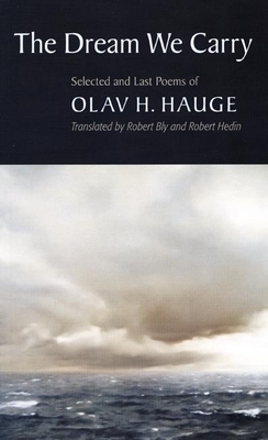The Dream We Carry: Selected and Last Poems of Olav Hauge - Olav H. Hauge