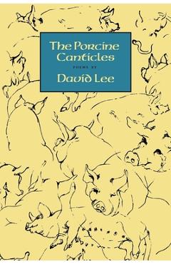Coperta cărții 'The Porcine Canticles - David Lee'