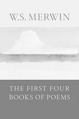 Coperta cărții 'The First Four Books of Poems - W. S. Merwin'