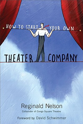 How to Start Your Own Theater Company - Reginald Nelson
