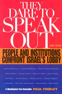They Dare to Speak Out: People and Institutions Confront Israel's Lobby - Paul Findley