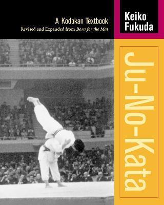 Ju-No-Kata: A Kodokan Textbook - Keiko Fukuda