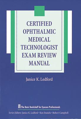 Certified Ophthalmic Medical Technologist Exam Review Manual - Janice K. Ledford