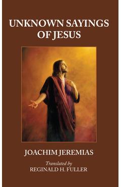 Coperta cărții 'Unknown Sayings of Jesus - Joachim Jeremias'