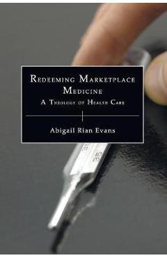 Coperta cărții 'Redeeming Marketplace Medicine - Abigail Rian Evans'
