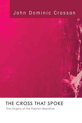 Coperta cărții 'The Cross that Spoke - John Dominic Crossan'