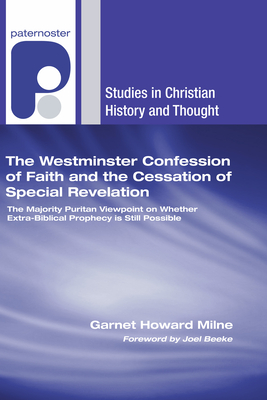The Westminster Confession of Faith and the Cessation of Special Revelation - Garnet Howard Milne