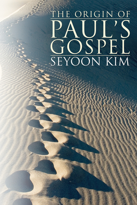 The Origin of Paul's Gospel - Seyoon Kim