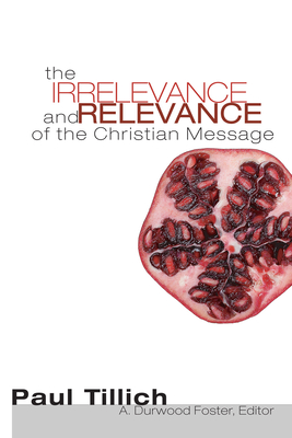 The Irrelevance and Relevance of the Christian Message - Paul Tillich