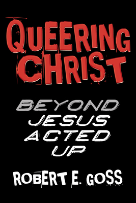 Queering Christ - Robert E. Goss