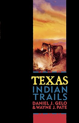 Texas Indian Trails - Daniel J. Gelo