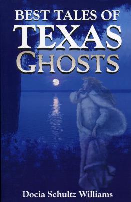 Best Tales of Texas Ghosts - Docia Schultz Williams