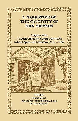 Coperta cărții 'A Narrative of the Captivity of Mrs. Johnson, Together with a Narrative of James Johnson: Indian Captive of'