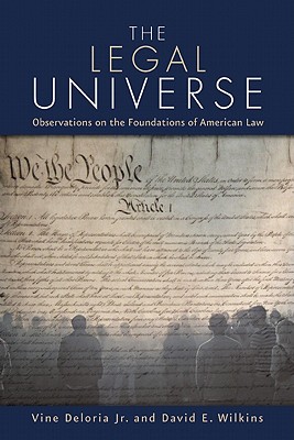 The Legal Universe: Observations of the Foundations of American Law - Vine Deloria Jr