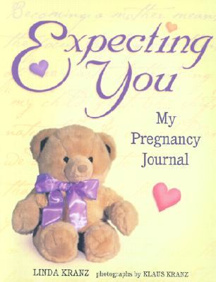 Expecting You: My Pregnancy Journal - Linda Kranz
