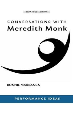 Coperta cărții 'Conversations with Meredith Monk (Expanded Edition) - Bonnie Marranca'