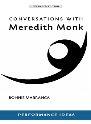 Conversations with Meredith Monk (Expanded Edition) - Bonnie Marranca