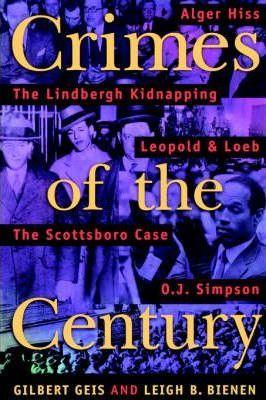Crimes of the Century: From Leopold and Loeb to O. J. Simpson - Gilbert Geis
