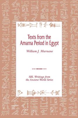 Texts from the Amarna Period in Egypt - William J. Murnane