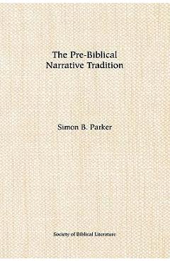 Poza produsului The Pre-Biblical Narrative Tradition - Simon B. Parker