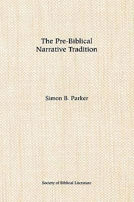The Pre-Biblical Narrative Tradition - Simon B. Parker