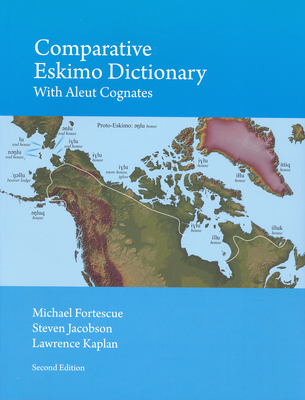 Comparative Eskimo Dictionary: With Aleut Cognates - Second Edition - Michael Fortescue