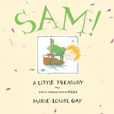 Sam!: A Little Treasury - Marie-louise Gay