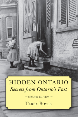 Hidden Ontario: Secrets from Ontario's Past - Terry Boyle